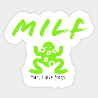 MILF (Man, I Love Frogs.) Sticker